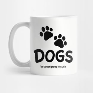 Dogs Because People Suck Mug